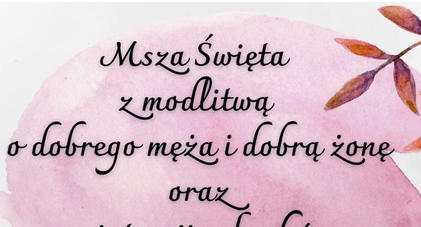 Łowicz. Msza św. z modlitwą o dobrego męża i dobrą żonę