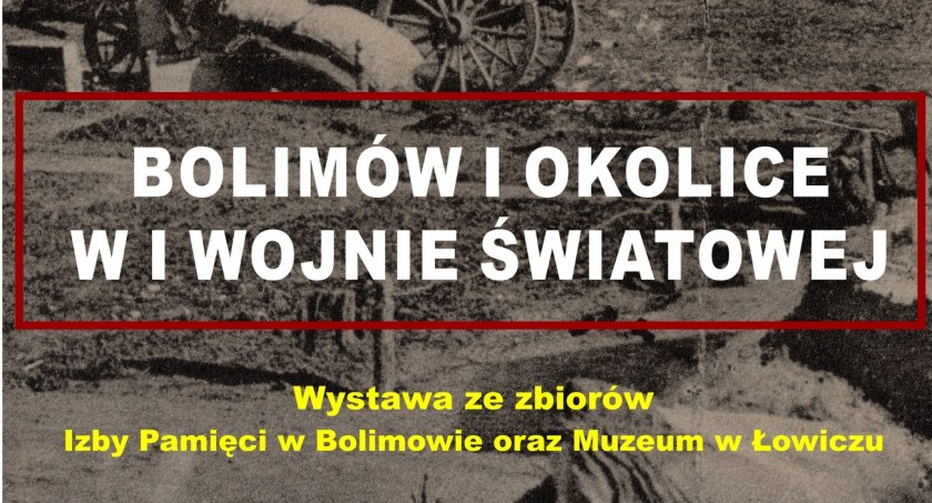Wkrótce wernisaż wystawy o Bolimowie w czasach I Wojny Światowej
