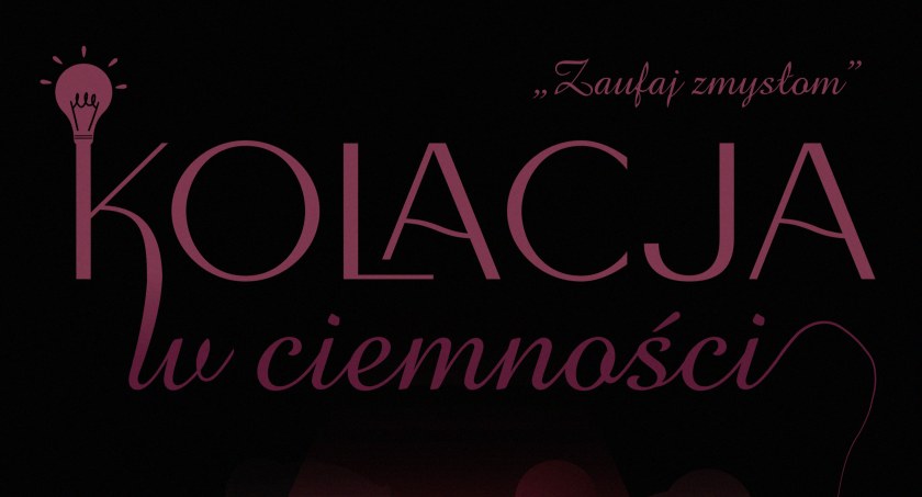 Kolacja w ciemności w Łowiczu. Nietuzinkowy pomysł nowej restauracji