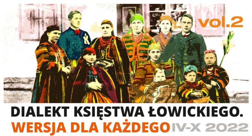 ŁOK rozpoczyna realizację projektu DIALEKT KSIĘSTWA ŁOWICKIEGO – WERSJA DLA KAŻDEGO vol. 2
