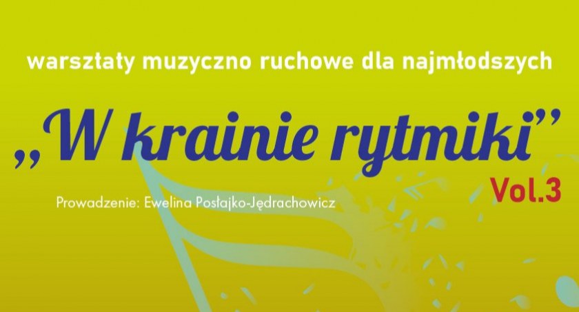 Warsztaty W KRAINIE RYTMIKI ruszają już jutro