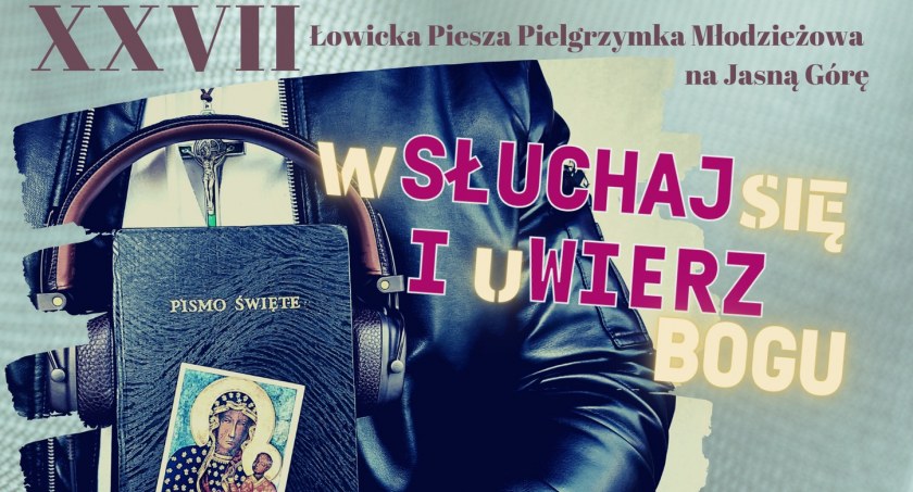 XXVII Łowicka Piesza Pielgrzymka Młodzieżowa na Jasną Górę. Trwają zapisy