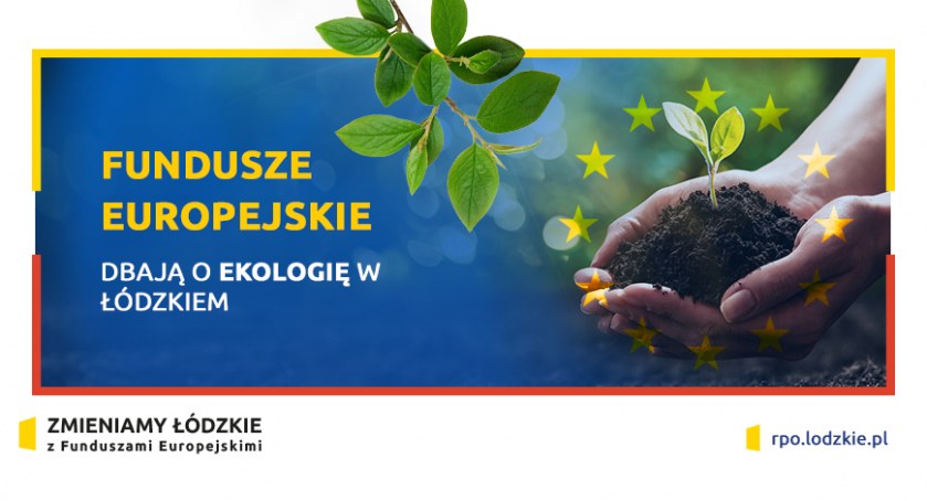 Fundusze Europejskie dbają o ekologię w Łódzkiem