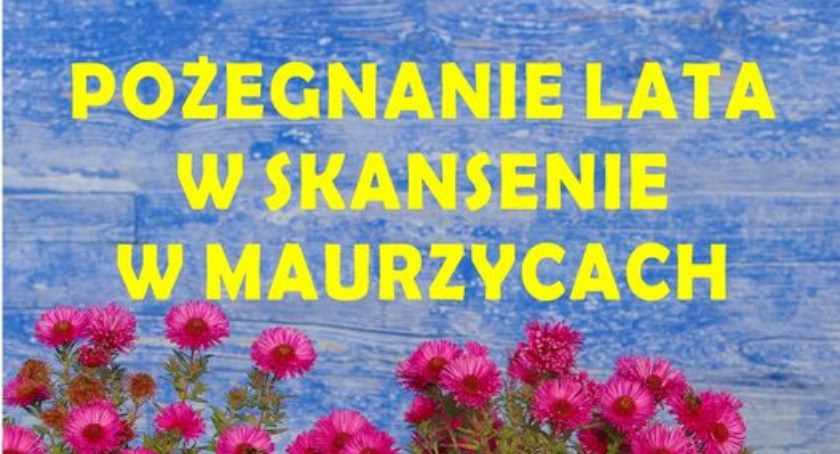 Pożegnanie lata w skansenie w Maurzycach