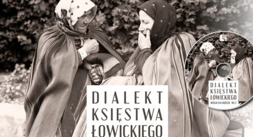 Znamy datę premiery 2. części publikacji „Dialekt Księstwa Łowickiego - wersja dla każdego”