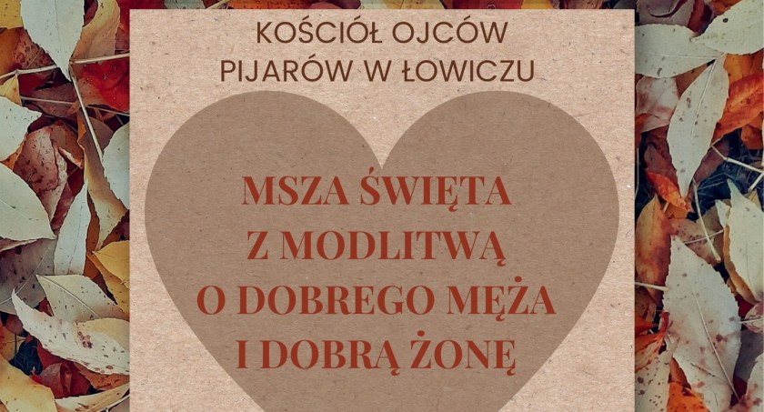 Łowicz. Msza św. z modlitwą o dobrego męża i dobrą żonę oraz spotkanie z gościem