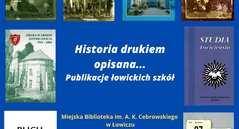 Historia drukiem opisana, czyli wystawa działalności wydawniczej łowickich szkół