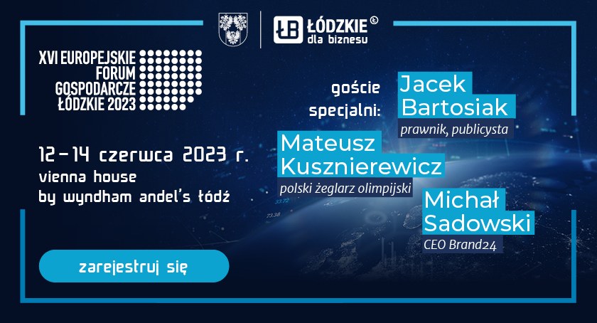 Europejskie Forum Gospodarcze – Łódzkie 2023. Czego możemy się spodziewać?