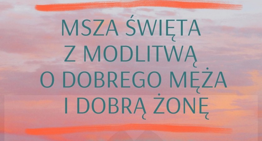 Łowicz. Msza święta z modlitwą o dobrego męża i dobrą żonę oraz spotkanie