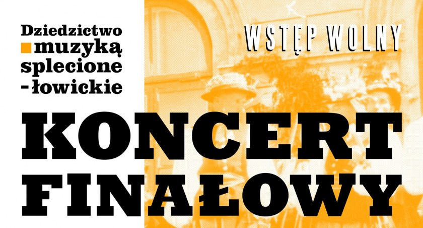 „Dziedzictwo muzyką splecione” - czas na koncert finałowy