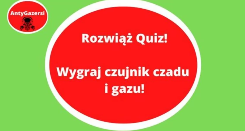 Rozwiąż QUIZ i wygraj czujkę czadu i gazu!