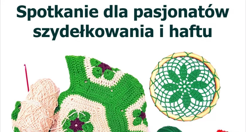 W muzeum spotkają się miłośnicy szydełkowania i haftowania