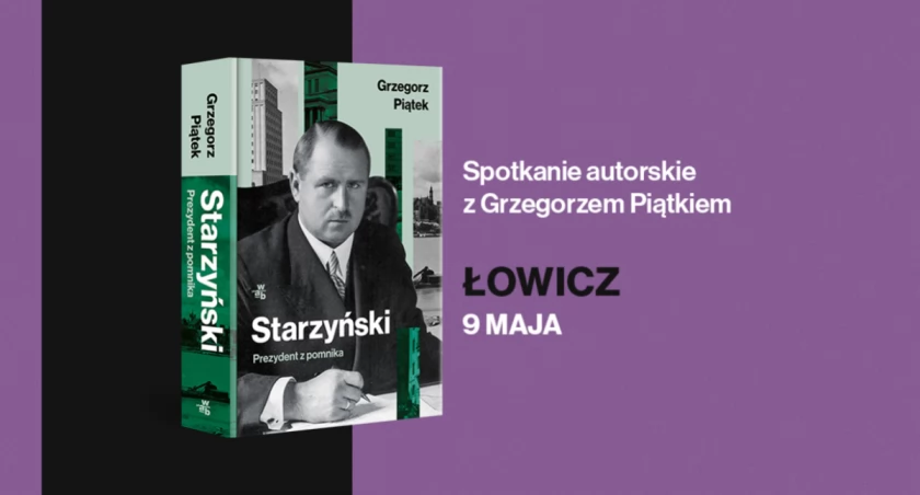 „Starzyński. Prezydent z pomnika”. Spotkanie z Grzegorzem Piątkiem