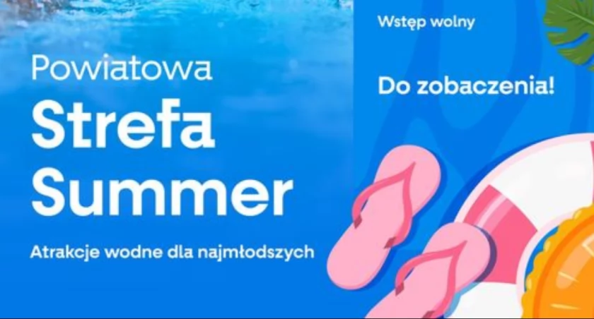 Starostowie zapraszają do Powiatowej Strefy Summer!