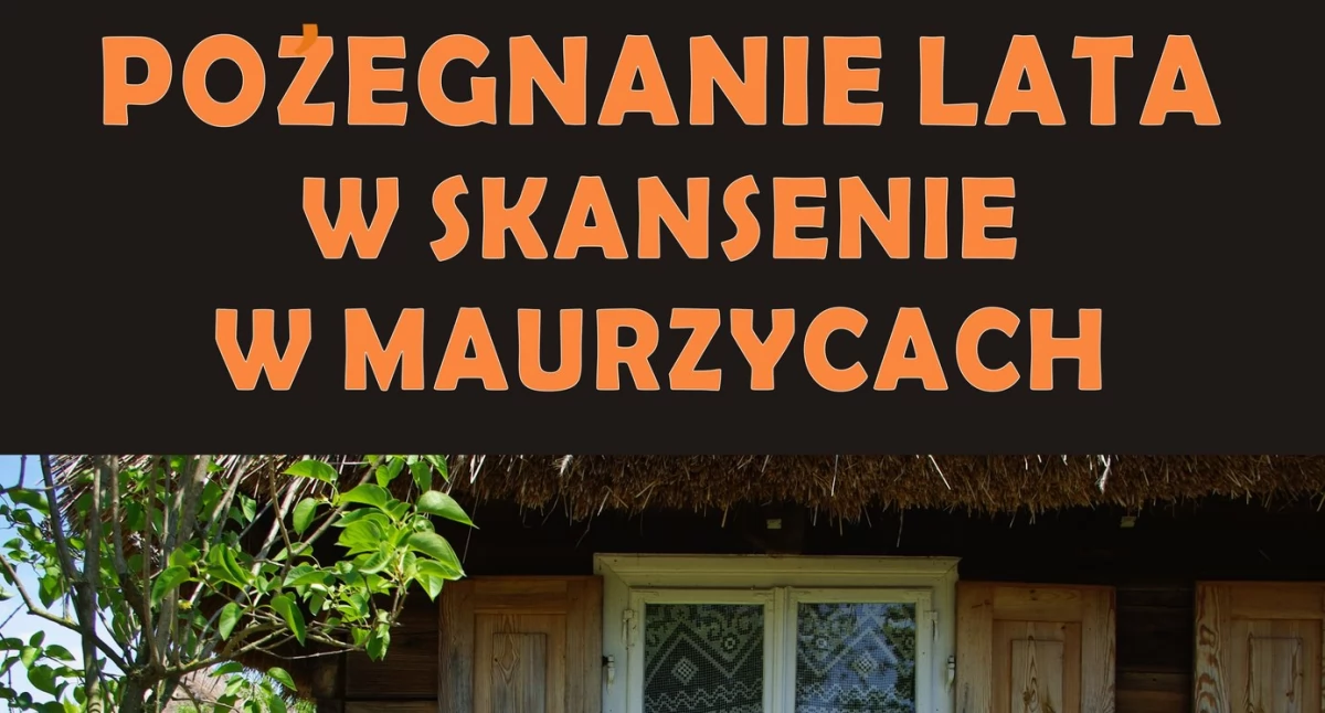 „Pożegnanie lata” w Skansenie w Maurzycach