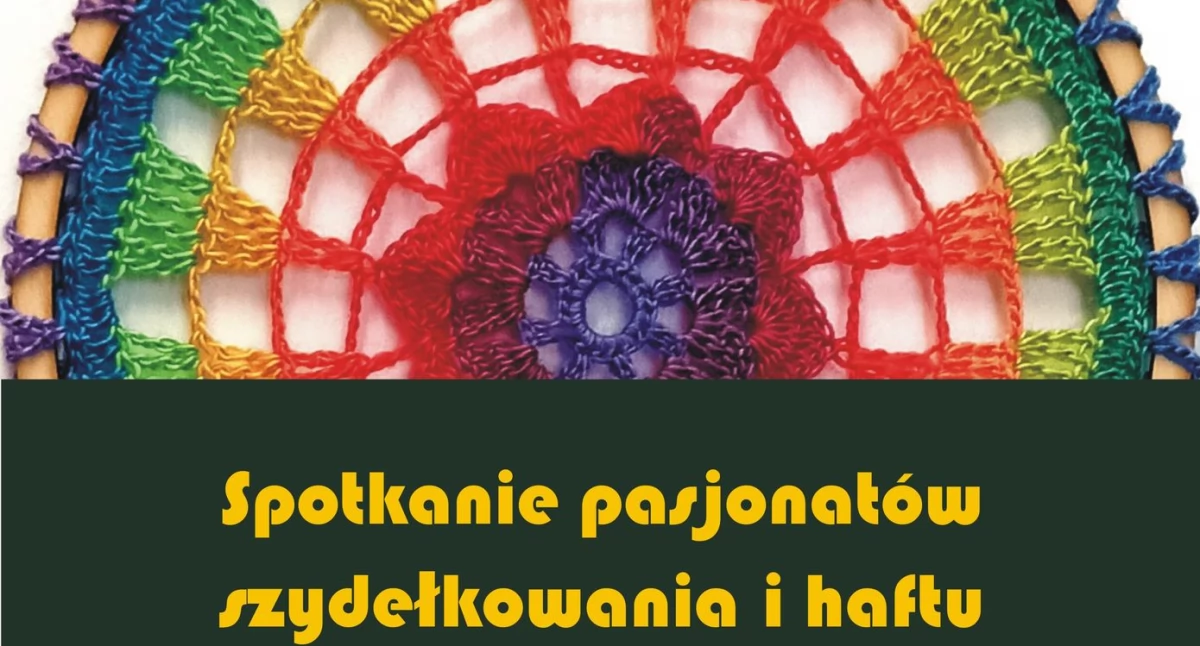 Spotkanie pasjonatów szydełkowania i haftu już w najbliższą niedzielę