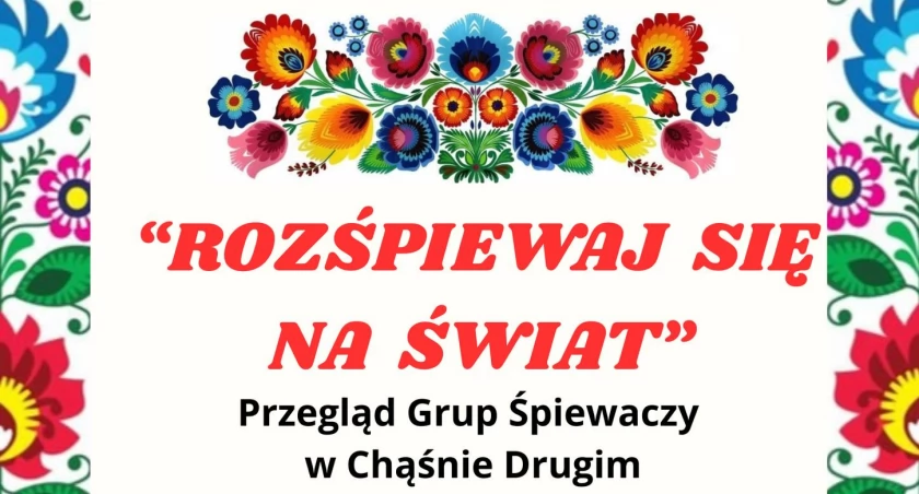 Chąśno. Wkrótce II Przegląd Grup Śpiewaczy „Rozśpiewaj się na Świat”