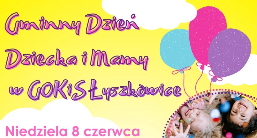 Dzień Dziecka i Mamy w Łyszkowicach – moc atrakcji już w najbliższą niedzielę!