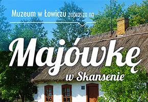 Majówka w Skansenie w Maurzycach