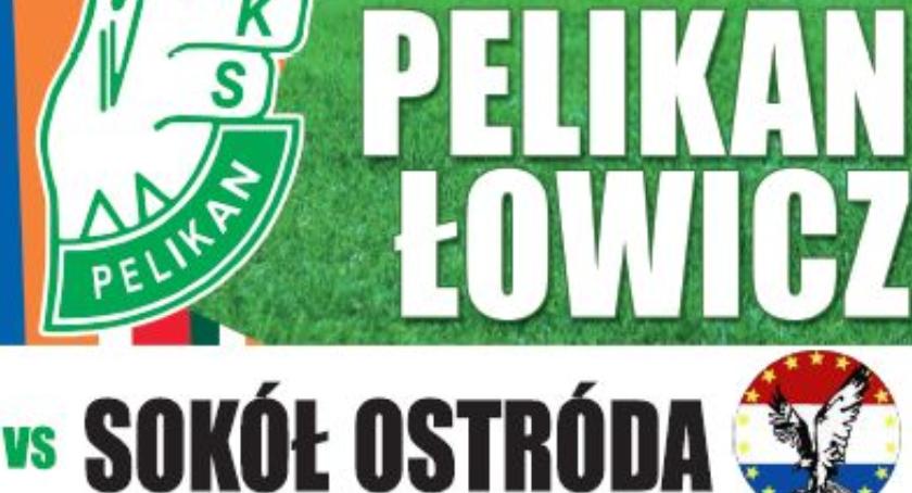 Pracowita majówka Pelikana. Biało-zieloni podejmą Sokoła Ostróda