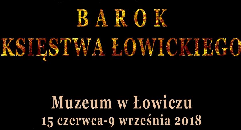 „Barok Księstwa Łowickiego” - wystawa unikalnych eksponatów