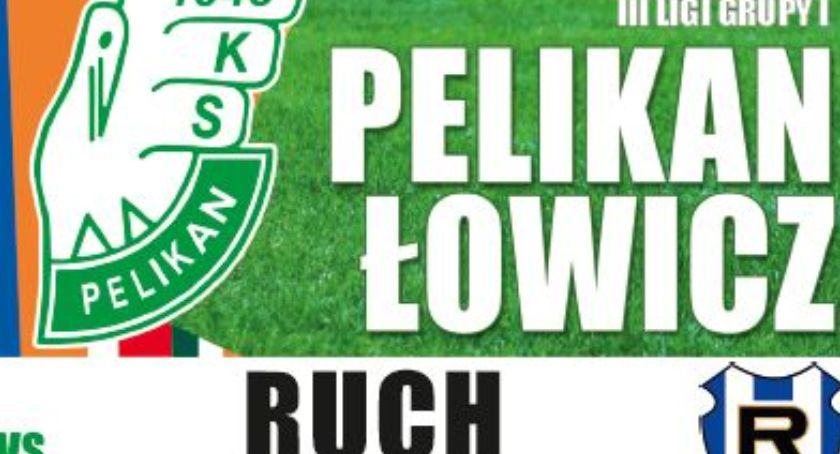 Transmisja meczu Pelikan Łowicz – Ruch Wysokie Mazowieckie