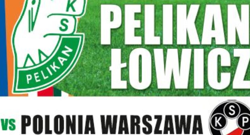 Piłkarska środa w Łowiczu. Pelikan zagra z Polonią Warszawa