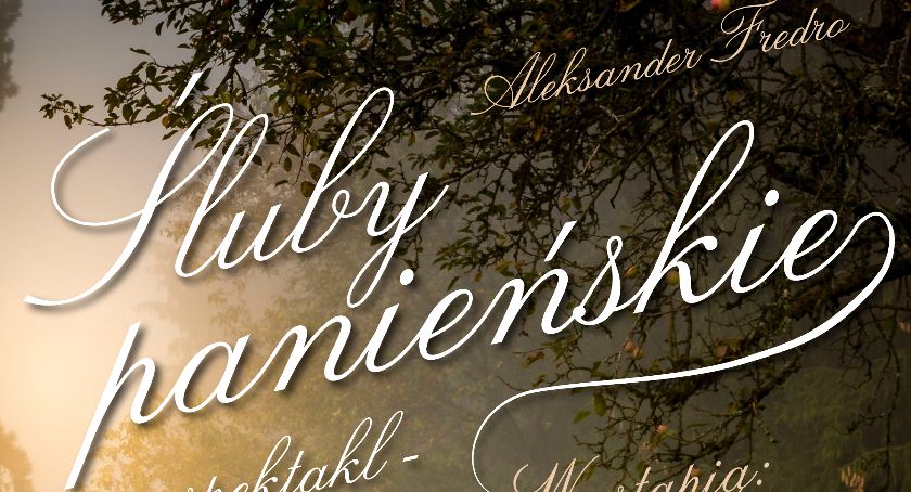 Zaproszenie na komedię „Śluby panieńskie”. W Łowiczu wystąpią młodzi aktorzy z Olsztyna