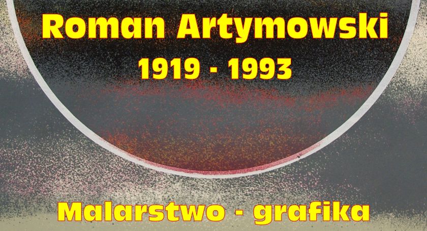 Zaproszenie na wystawę: „Roman Artymowski 1919 – 1993. Malarstwo – grafika”