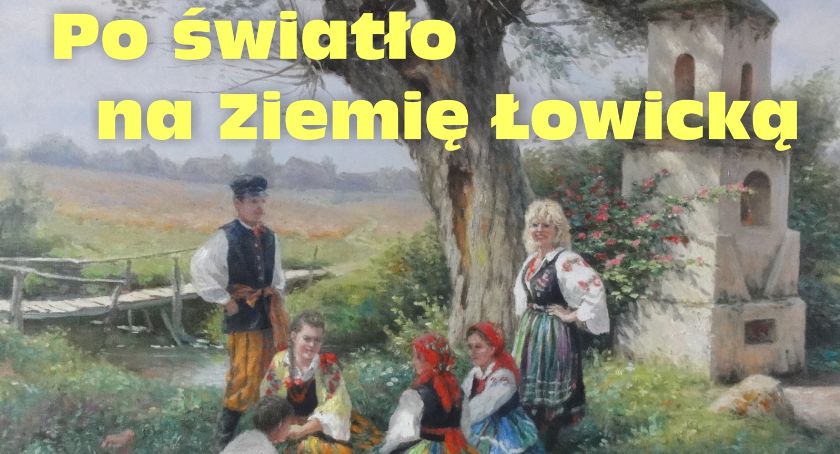 Wernisaż wystawy „Po światło na Ziemię Łowicką”
