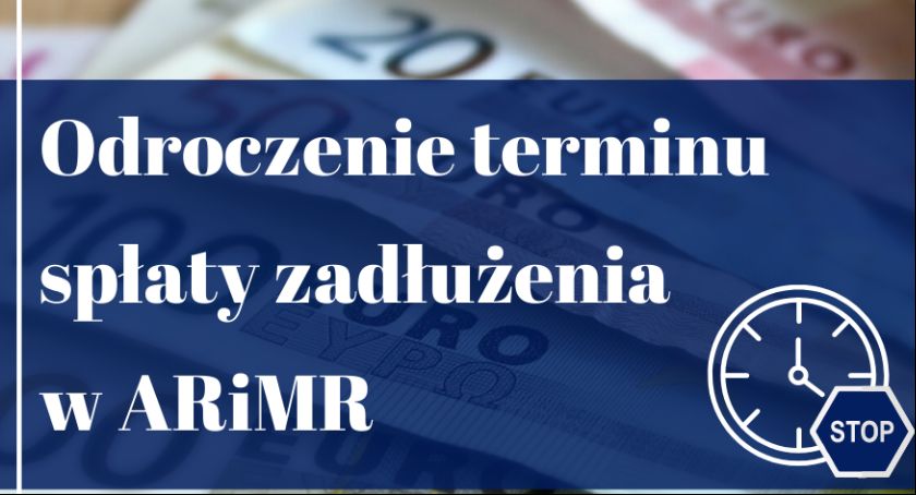 ARiMR. Można ubiegać się o odroczenie terminu spłaty zadłużenia 