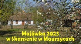 Majówka w Skansenie w Maurzycach? Dlaczego nie!