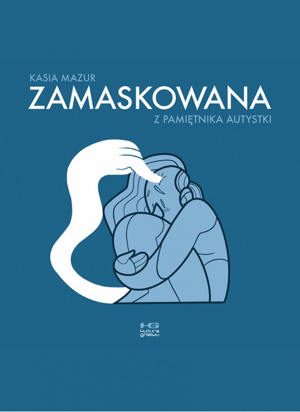 Warto przeczytać: Kasia Mazur „Zamaskowana”. Komiks o kobiecie w spektrum autyzmu  [RECENZJA]