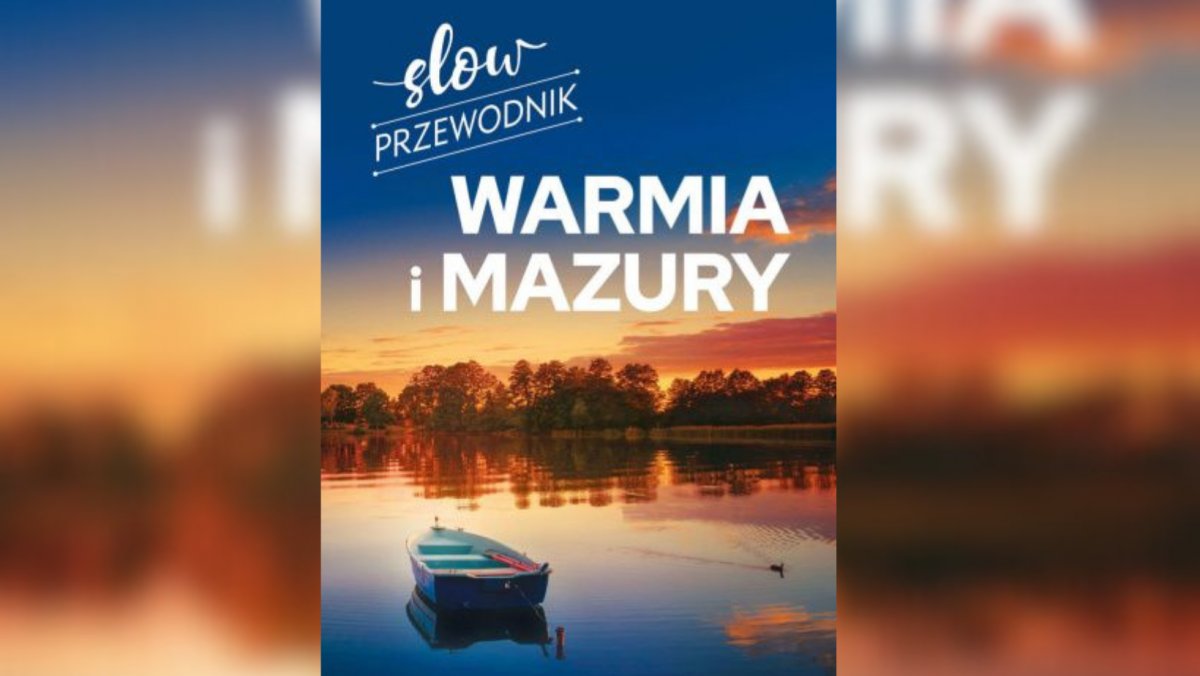 Magdalena Malinowska: „Slow Przewodnik: Warmia i Mazury”