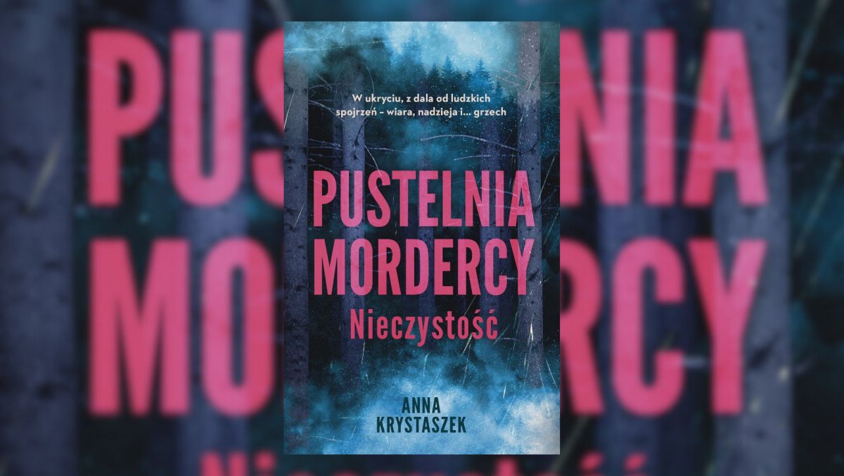 Czytam, bo lubię: Anna Krystaszek „Pustelnia mordercy. Nieczystość”