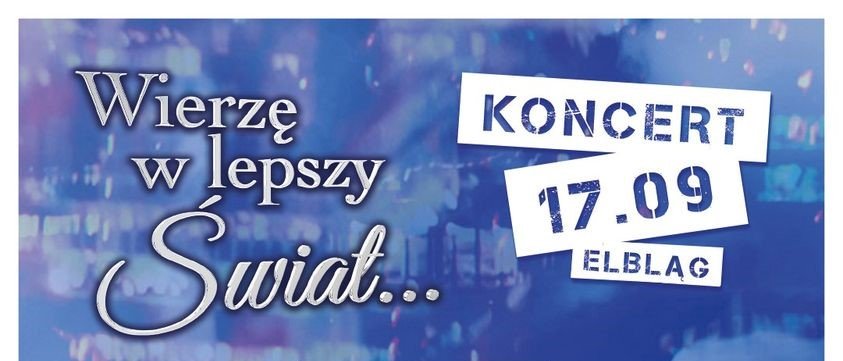 Wierzę w lepszy świat. Koncert TVP w Elblągu w 83. rocznicę sowieckiej agresji na Polskę i z okazji oficjalnego otwarcia przekopu Mierzei Wiślanej [GWIAZDY]