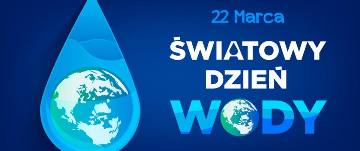 22 marca — Światowy Dzień Wody