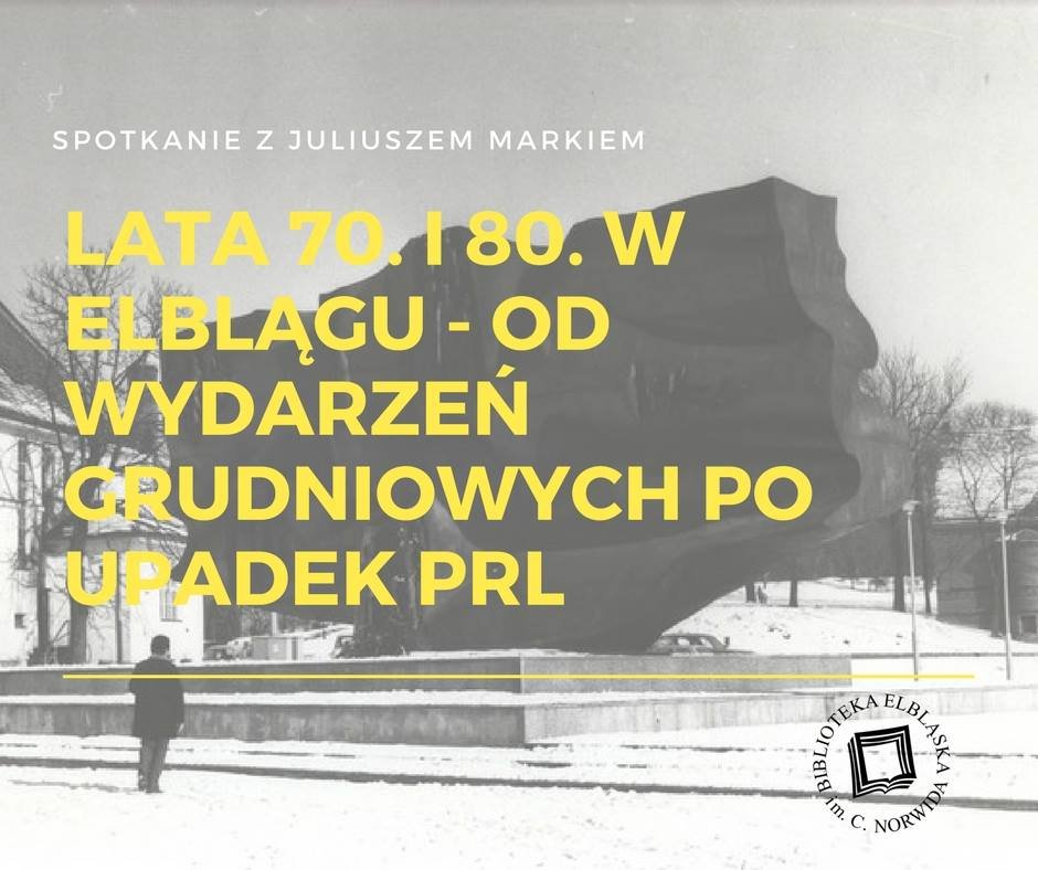 Lata 70. i 80. w Elblągu – od wydarzeń grudniowych po upadek PRL