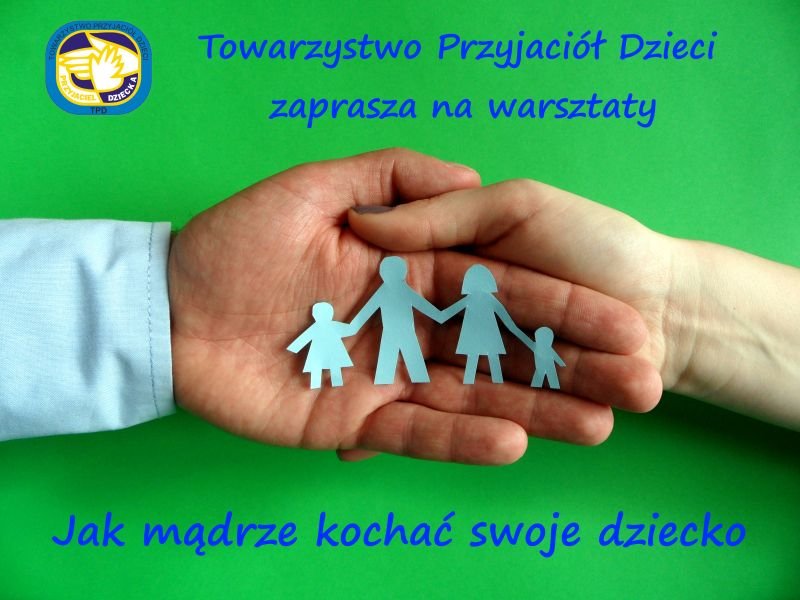 Jak mądrze kochać swoje dziecko? Bezpłatne warsztaty dla rodziców