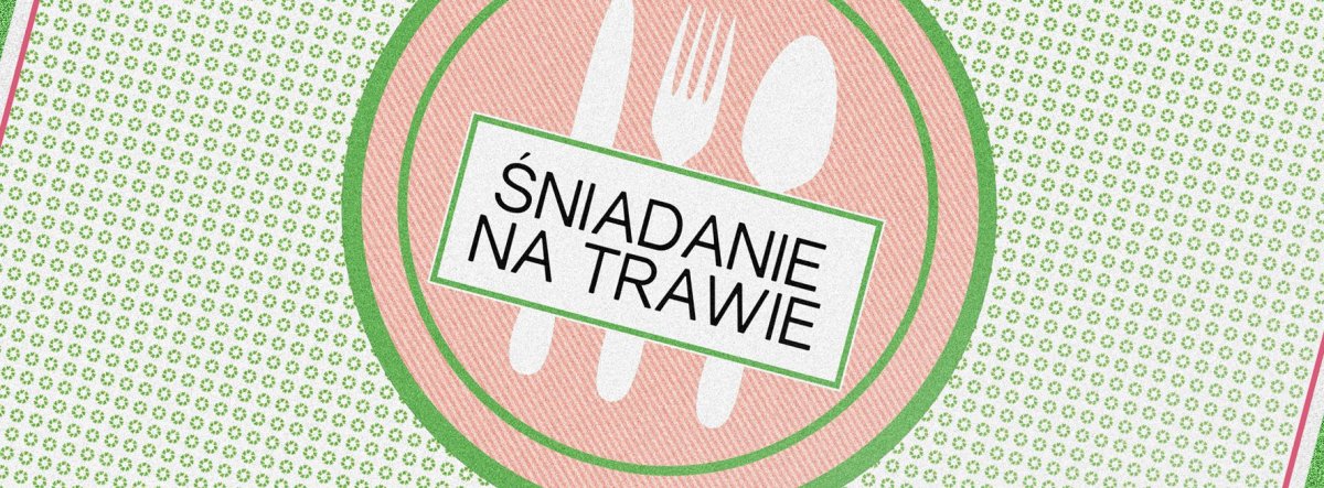 Co się odwlecze... Śniadanie na trawie 2 lipca