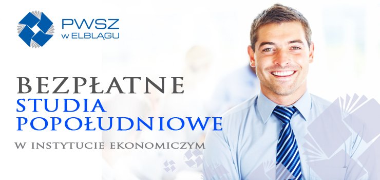 Instytut Ekonomiczny PWSZ w Elblągu oferuje Bezpłatne studia dla pracujących