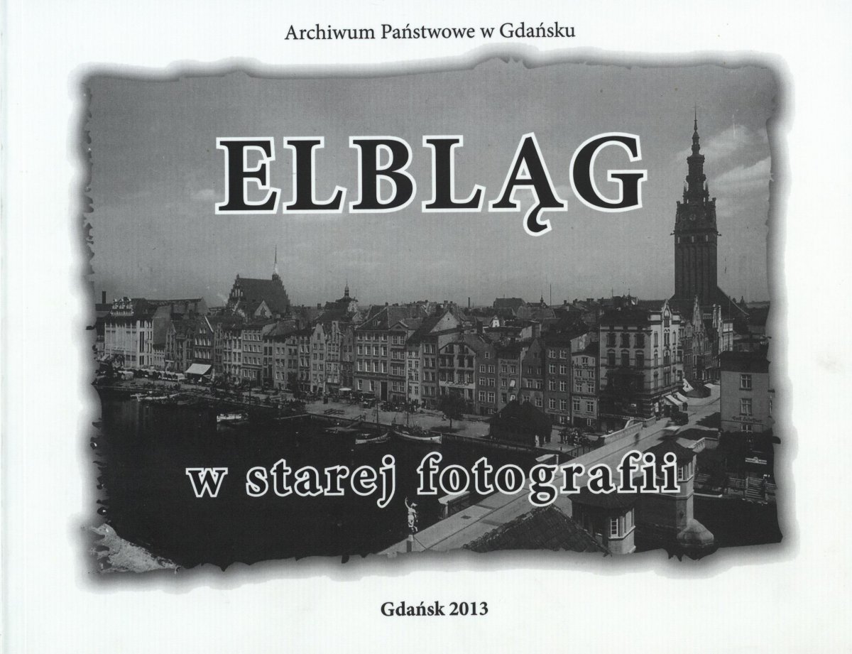 Elbląg w starej fotografii  . Ta książka może być Twoja