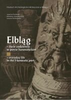 Elbląg – życie codzienne w porcie hanzeatyckim