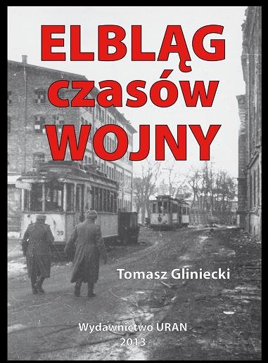 Elbląg czasów wojny. Promocja książki Tomasza Glinieckiego
