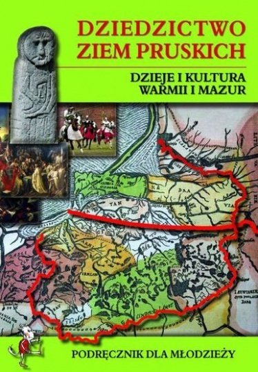 Dziedzictwo ziem pruskich. Podręcznik dla młodzieży