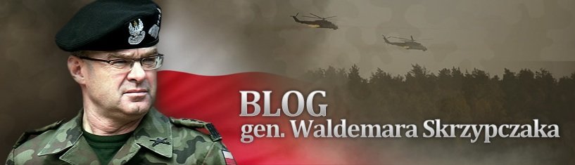 Blog generała Waldemara Skrzypczaka