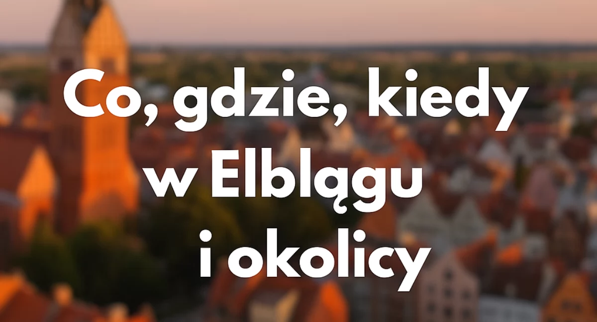 [ ZAPROSZENIE ] Elbląg kusi zapachem świeżego chleba i wielką sceną