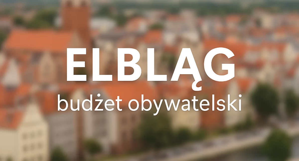 Rekordowy budżet obywatelski w Elblągu – ponad sto pomysłów mieszkańców w grze o 5 mln zł