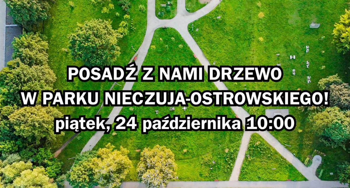 Posadź drzewo w parku Nieczui-Ostrowskiego