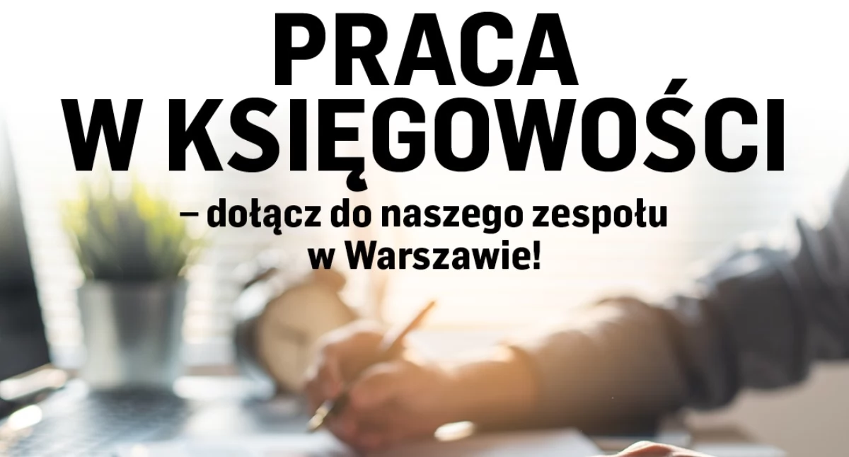 Praca w księgowości – dołącz do naszego zespołu